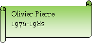 Parchemin horizontal: Olivier Pierre        1976-1982